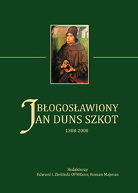 Błogosławiony Jan Duns Szkot 1308-2008 (Materiały Międzynarodowego Sympozjum Jubileuszowego z okazji 700-lecia śmierci bł. Jana Dunsa Szkota, Katolicki Uniwersytet Lubelski Jana Pawła II, 8-10 kwietnia 2008)