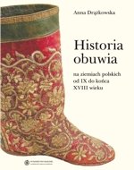 Anna Drążkowska, Historia obuwia na ziemiach polskich od IX do końca XVIII wieku