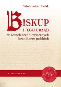 Włodzimierz Bielak, Biskup i jego urząd w oczach średniowiecznych kronikarzy polskich