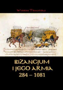 Warren Treadgold, Bizancjum i jego armia (284-1081)
