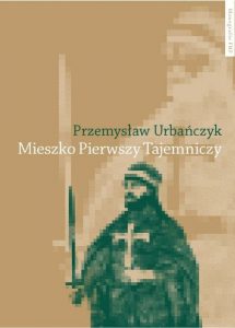 Przemysław Urbańczyk, Mieszko Pierwszy Tajemniczy