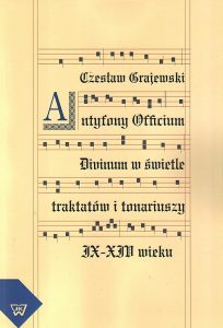 Czesław Grajewski, Antyfony Officium Divinum w świetle traktatów i tonariuszy IX-XIV wieku