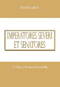 Danuta Okoń, IMPERATORES SEVERI ET SENATORES. The History of the Imperial Personnel Policy