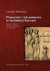 Leszek Wetesko, Piastowie i ich państwo w łacińskiej Europie