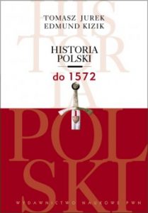 Tomasz Jurek, Edmund Kizik, Historia Polski do 1572