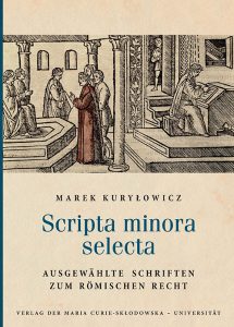 Marek Kuryłowicz, Scripta minora selecta. Ausgewählte schriften zum römischen recht