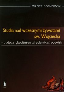 Miłosz Sosnowski, Studia nad wczesnymi żywotami św. Wojciecha