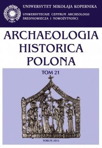 Archaeologia Historica Polona XXI, 2013