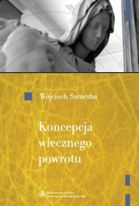 Wojciech Szczerba, Koncepcja wiecznego powrotu w myśli wczesnochrześcijańskiej i jej greckie źródła