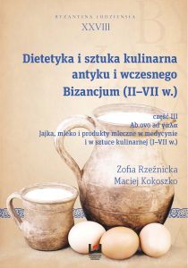 Dietetyka i sztuka kulinarna antyku i wczesnego Bizancjum (II-VII w.). Cz. III. Ab ovo ad γάλα