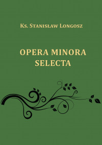 Stanisław Longosz, Opera Minora Selecta