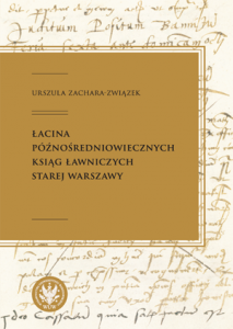 Urszula Zachara-Związek, Łacina późnośredniowiecznych ksiąg ławniczych Starej Warszawy