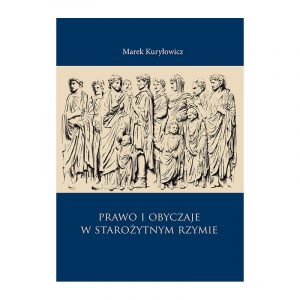 Marek Kuryłowicz, Prawo i obyczaje w starożytnym Rzymie