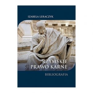 Izabela Leraczyk, Rzymskie prawo karne. Bibliografia