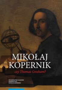 Mirosław Bochenek, Mikołaj Kopernik czy Thomas Gresham? O historii i dyspucie wokół prawa gorszego pieniądza