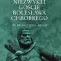 (Polski) Przemysław Urbańczyk, Niezwykli goście Bolesława Chrobrego: Św. Bruno i jego „bracia”